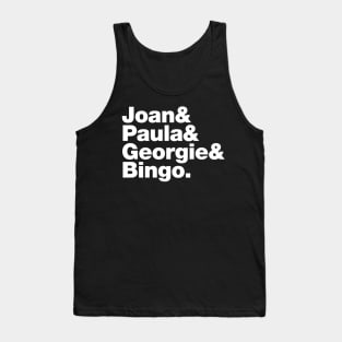 Joan&Paula&Georgie&Bingo. (white) Tank Top